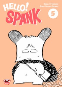 Hello! Spank. Vol. 5 libro di Yukimuro Shunichi; Takanashi Shizue