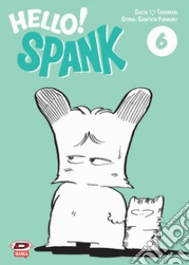 Hello! Spank. Vol. 6 libro di Yukimuro Shunichi; Takanashi Shizue