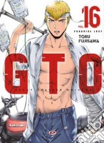 GTO. Paradise lost. Vol. 16 libro di Fujisawa Toru