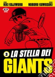 La stella dei Giants. Vol. 3 libro di Kajiwara Ikki