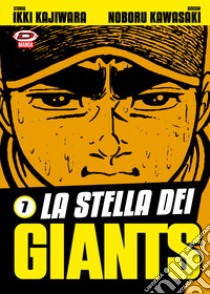 La stella dei Giants. Vol. 7 libro di Kajiwara Ikki