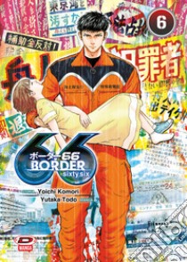 Border 66. Vol. 6 libro di Yoichi Komori; Yukata Todo