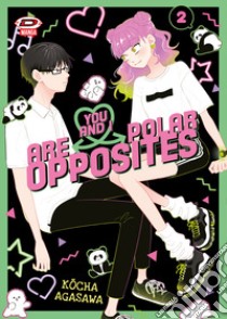 You and I are polar opposites. Vol. 2 libro di Agasawa Kocha