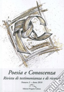 Poesia e conoscenza. Rivista di testimonianza e di ricerca (2018). Vol. 3 libro di Bisutti D. (cur.)