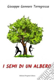 I semi di un albero libro di Torregrossa Giuseppe Gennaro