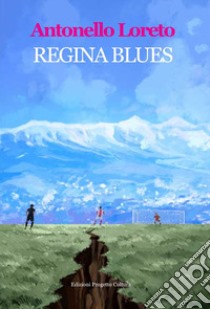 Regina blues libro di Loreto Antonello