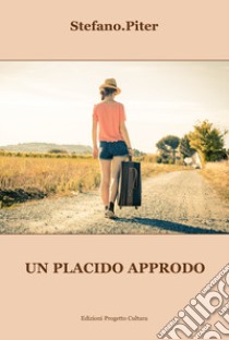 Un placido approdo libro di Stefano.Piter