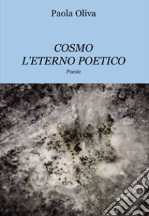 Cosmo. L'eterno poetico libro di Oliva Paola