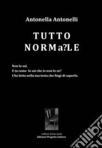 TUTTONORMa?LE libro di Antonelli Antonella