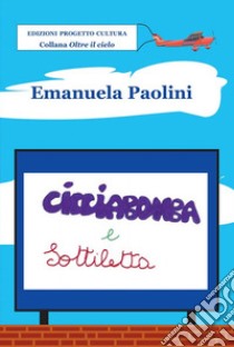 Cicciabomba e Sottiletta libro di Paolini Emanuela