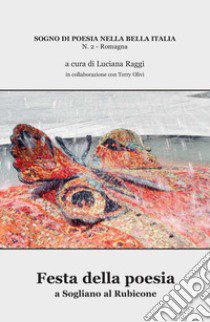 Festa della poesia a Sogliano al Rubicone libro di Raggi L. (cur.); Olivi T. (cur.)