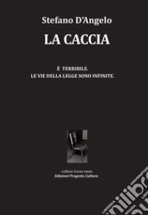 La caccia libro di D'Angelo Stefano