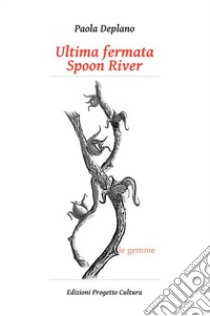 Ultima fermata Spoon River libro di Deplano Paola