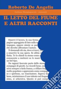 Il letto del fiume e altri racconti libro di De Angelis Roberto