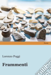 Frammenti libro di Poggi Lorenzo