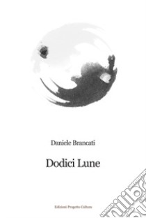 Dodici lune libro di Brancati Daniele