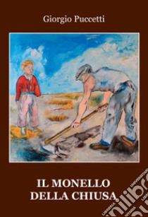 Il monello della chiusa libro di Puccetti Giorgio