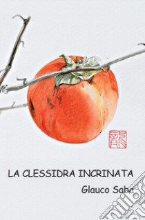 La clessidra incrinata libro di Saba Glauco