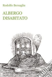 Albergo disabitato libro di Bersaglia Rodolfo