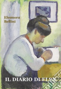 Il diario di Elsa libro di Bellini Eleonora