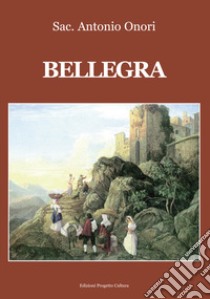 Bellegra libro di Onori Antonio; Gaspari G. (cur.)