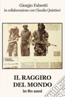 Il raggiro del mondo in 80 anni libro di Fabretti Giorgio; Quintieri Claudia