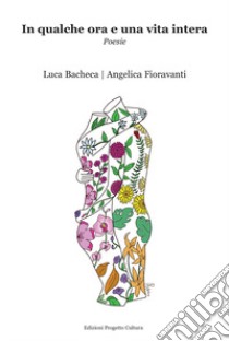 In qualche ora e una vita intera libro di Bacheca Luca; Fioravanti Angelica