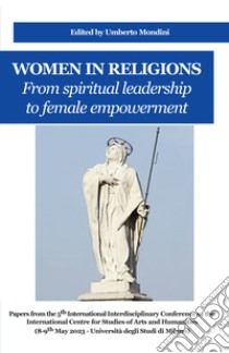 Women in religions. From spiritual leadership to female empowerment libro di Mondini Umberto