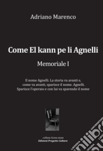 Come El kann pe li Agnelli. Memoriale I libro di Marenco Adriano