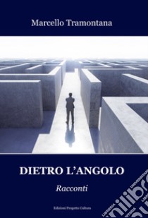 Dietro l'angolo libro di Tramontana Marcello