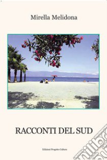 Racconti del Sud libro di Melidona Mirella