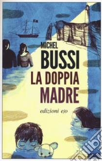 La doppia madre libro di Bussi Michel