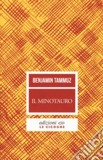 Il minotauro libro di Tammuz Benjamin