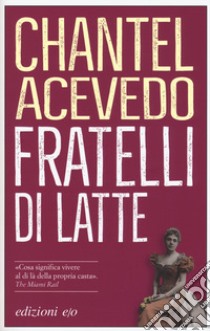 Fratelli di latte libro di Acevedo Chantel