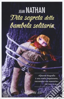 La vita segreta della bambola solitaria libro di Nathan Jean