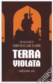 Terra violata libro di Sarr Mohamed Mbougar