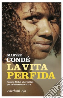 La vita perfida libro di Condé Maryse; Risari G. (cur.)