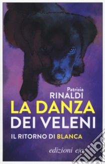 La danza dei veleni. Il ritorno di Blanca libro di Rinaldi Patrizia