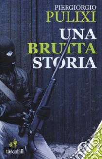 Una brutta storia libro di Pulixi Piergiorgio