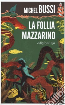 La follia Mazzarino libro di Bussi Michel