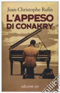 L'appeso di Conakry libro di Rufin Jean-Christophe