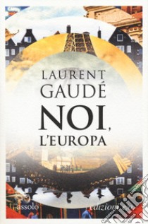 Noi, l'Europa libro di Gaudé Laurent