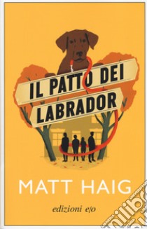 Il patto dei Labrador libro di Haig Matt