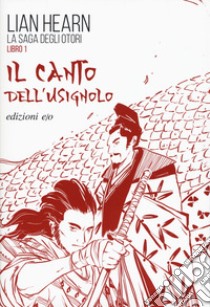 Il canto dell'usignolo. La saga degli Otori. Vol. 1 libro di Hearn Lian