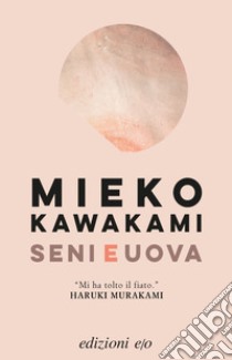 Seni e uova libro di Kawakami Mieko