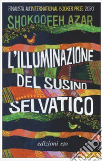 L'illuminazione del susino selvatico libro di Azar Shokoofeh