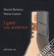 I gatti della scrittrice. Ediz. a colori libro di Barbery Muriel