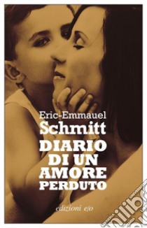 Diario di un amore perduto libro di Schmitt Eric-Emmanuel