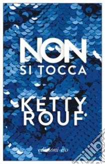 Non si tocca libro di Rouf Ketty