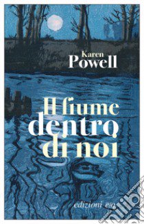 Il fiume dentro di noi libro di Powell Karen